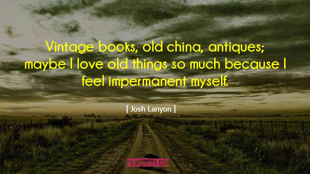 Impermanence quotes by Josh Lanyon