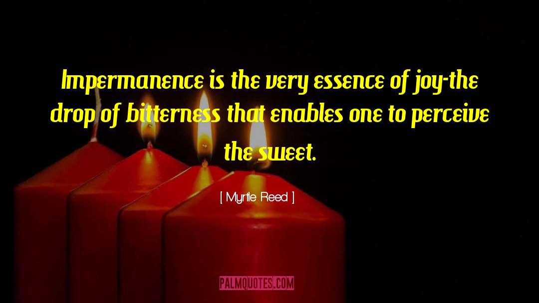 Impermanence quotes by Myrtle Reed