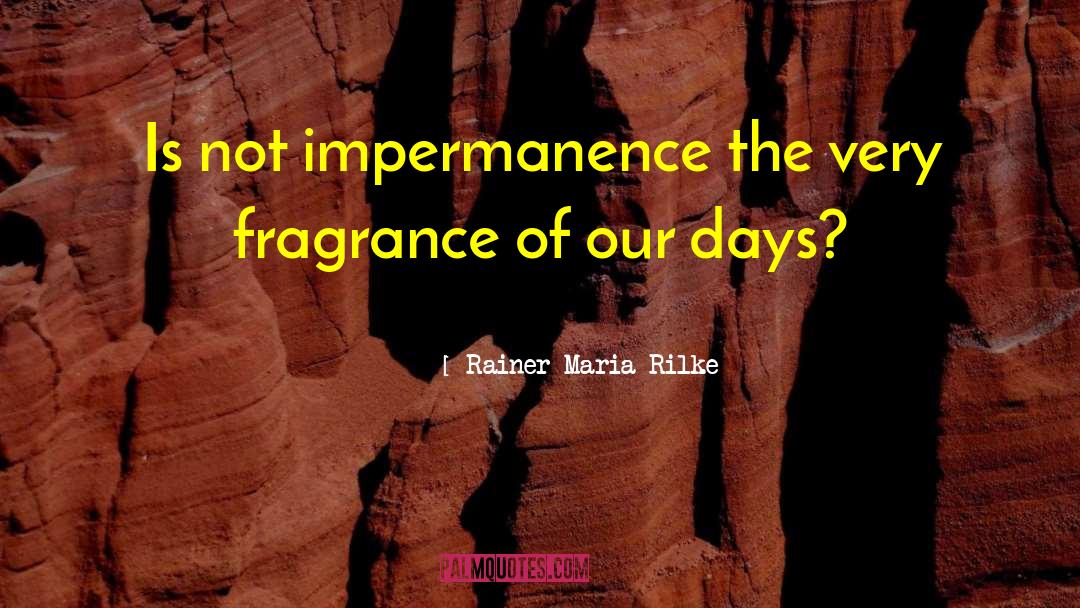 Impermanence quotes by Rainer Maria Rilke