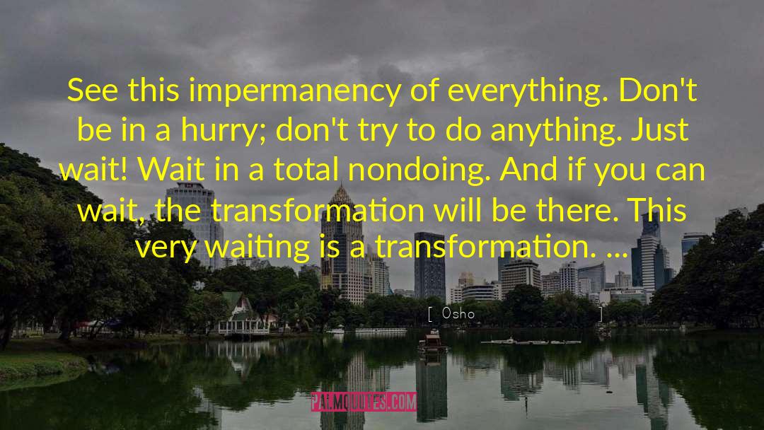 Impermanency quotes by Osho