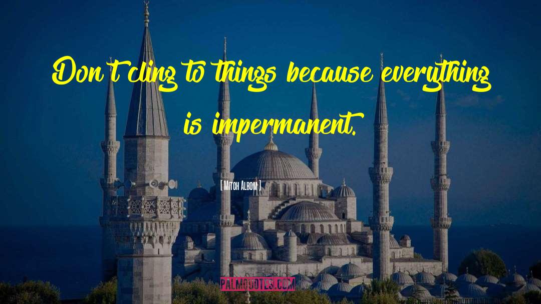 Impermanent quotes by Mitch Albom