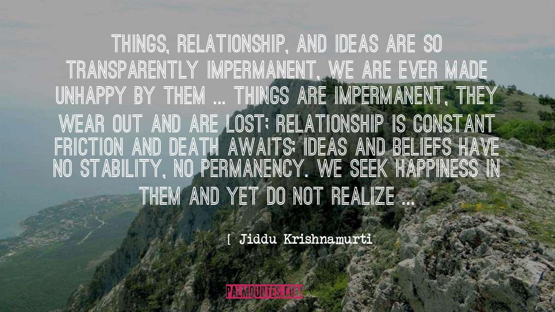 Impermanent quotes by Jiddu Krishnamurti