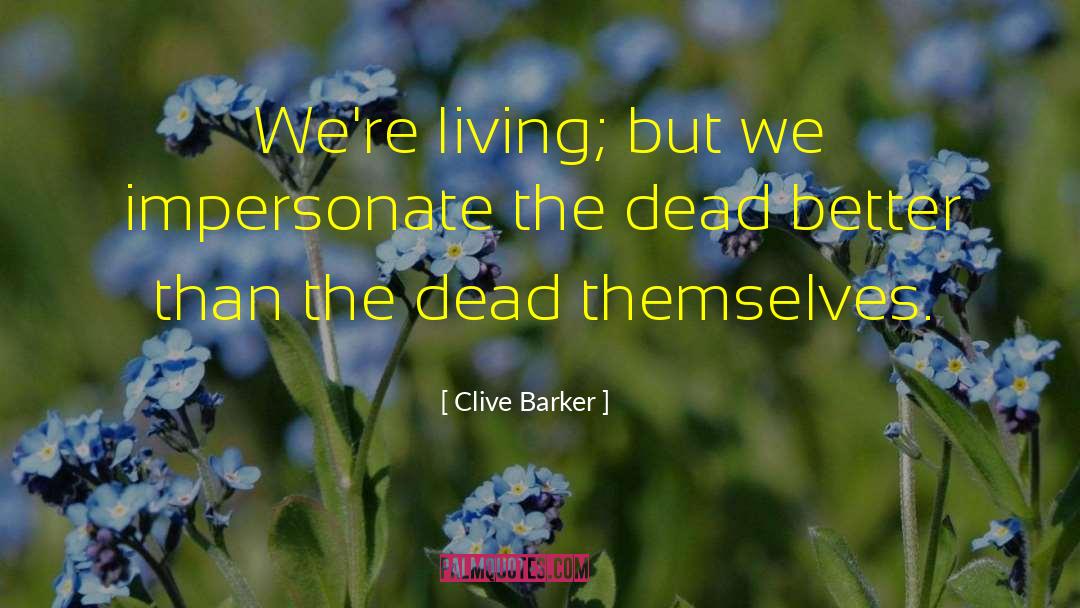 Impersonate quotes by Clive Barker