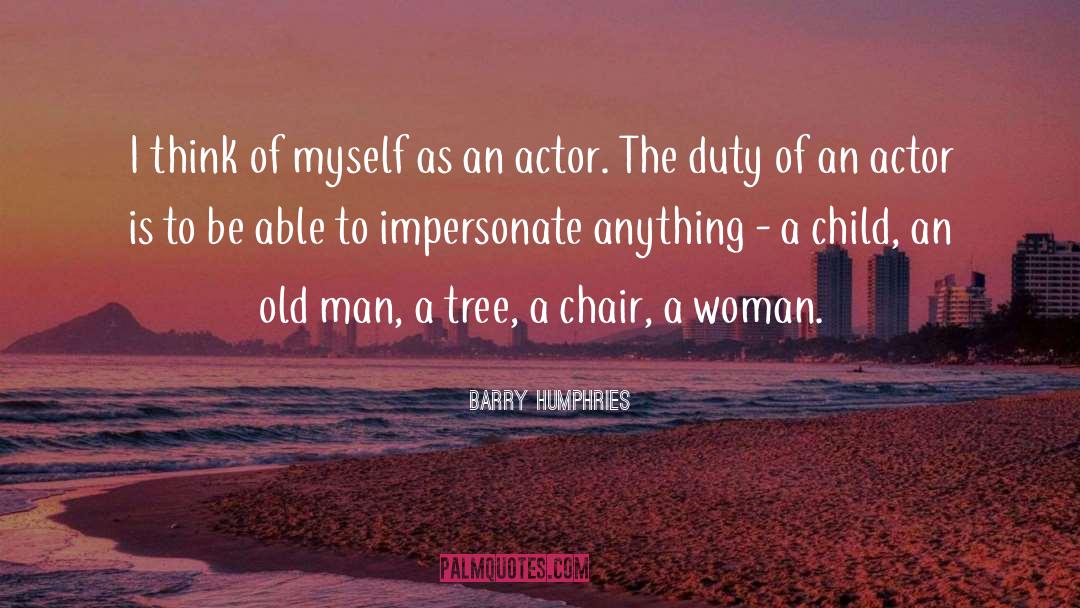 Impersonate quotes by Barry Humphries