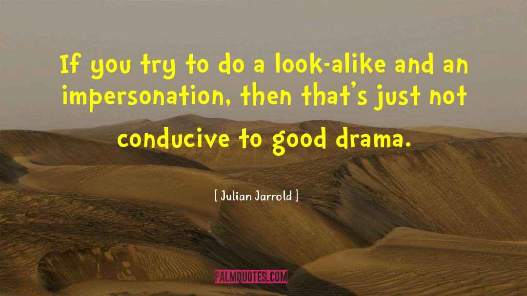 Impersonation quotes by Julian Jarrold