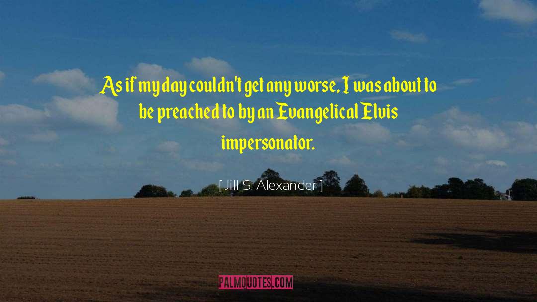 Impersonator quotes by Jill S. Alexander