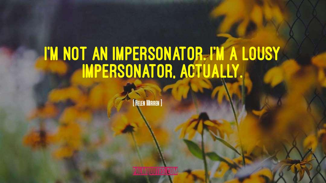 Impersonator quotes by Helen Mirren
