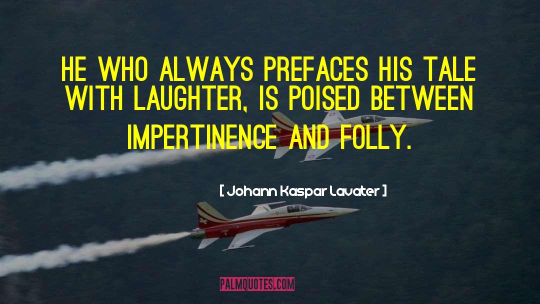 Impertinence quotes by Johann Kaspar Lavater