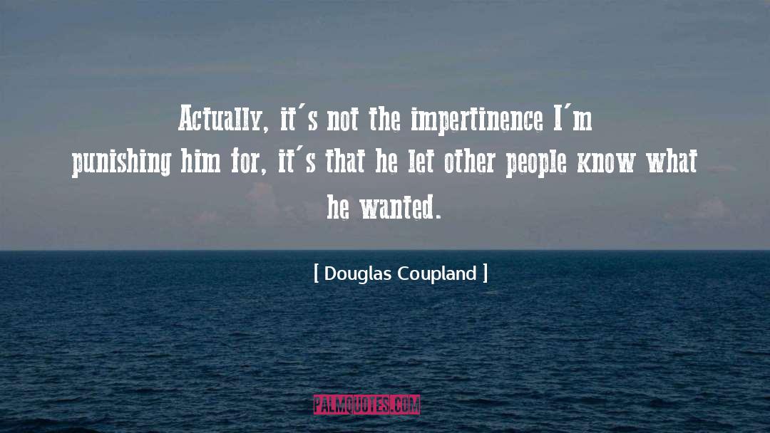 Impertinence quotes by Douglas Coupland