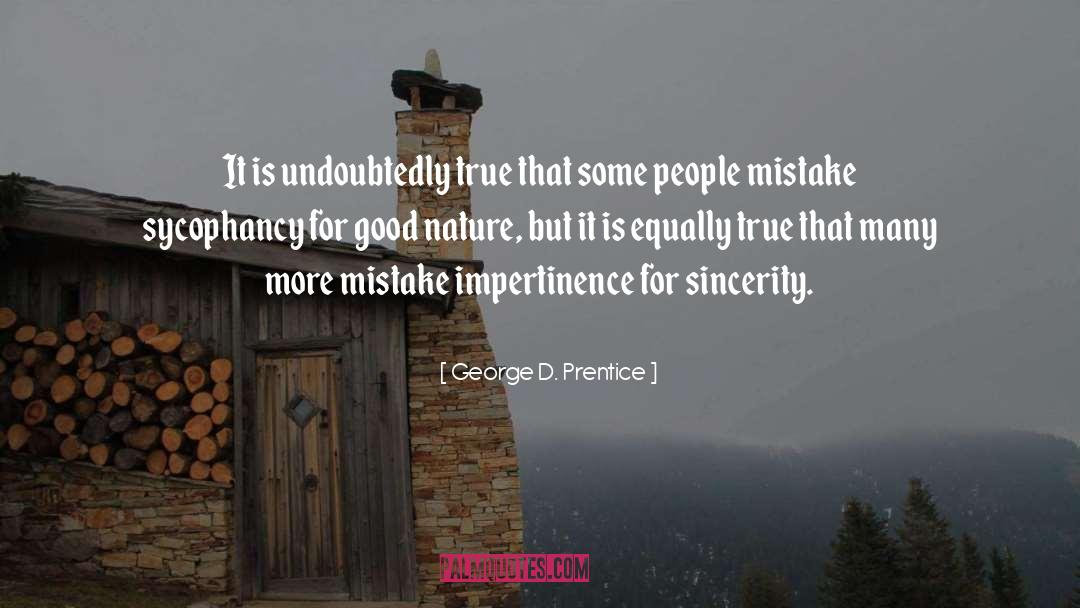 Impertinence quotes by George D. Prentice