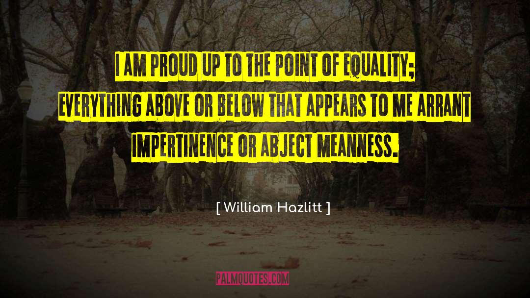 Impertinence quotes by William Hazlitt