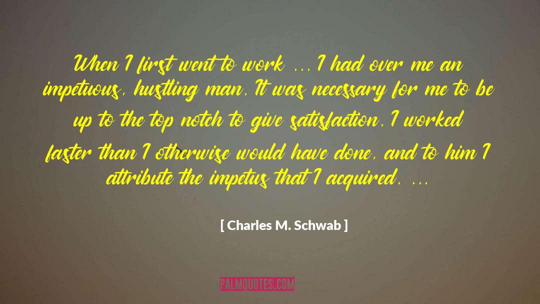 Impetuous quotes by Charles M. Schwab