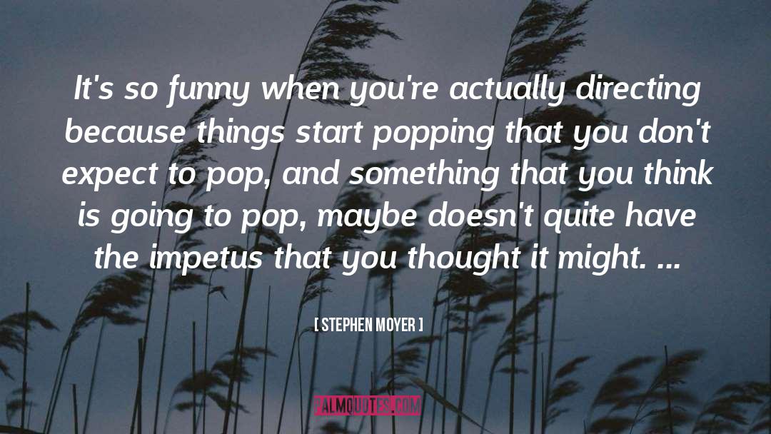 Impetus quotes by Stephen Moyer