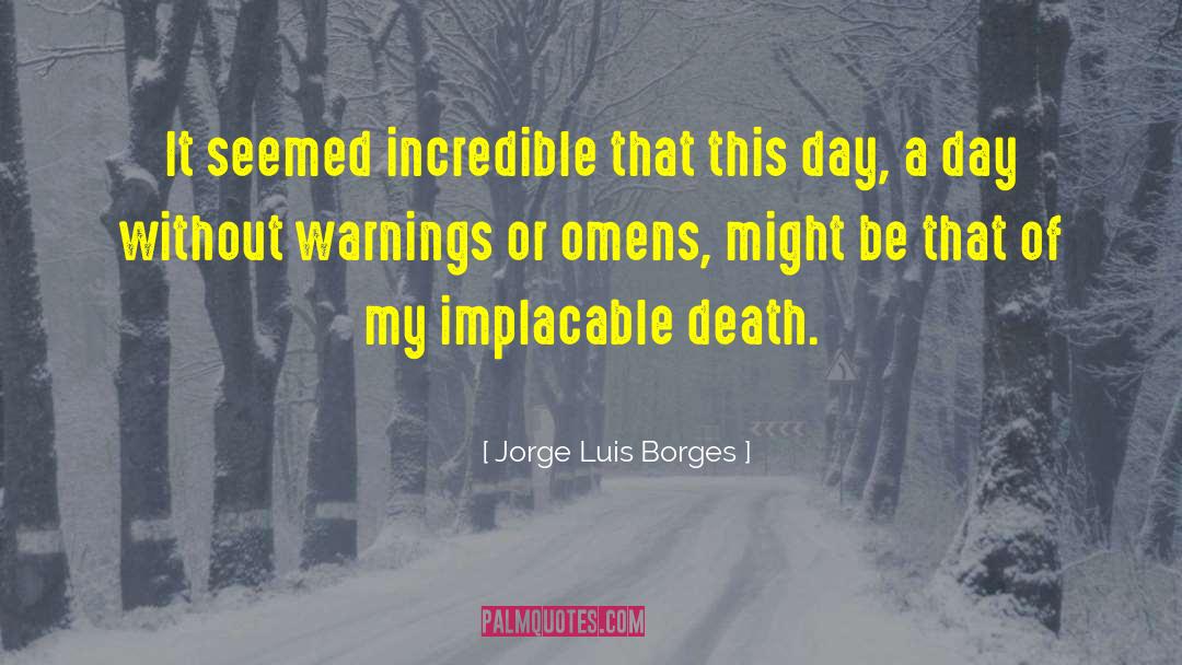 Implacable quotes by Jorge Luis Borges