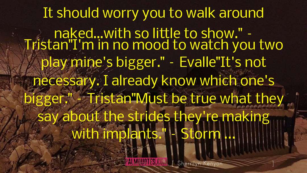 Implants quotes by Sherrilyn Kenyon