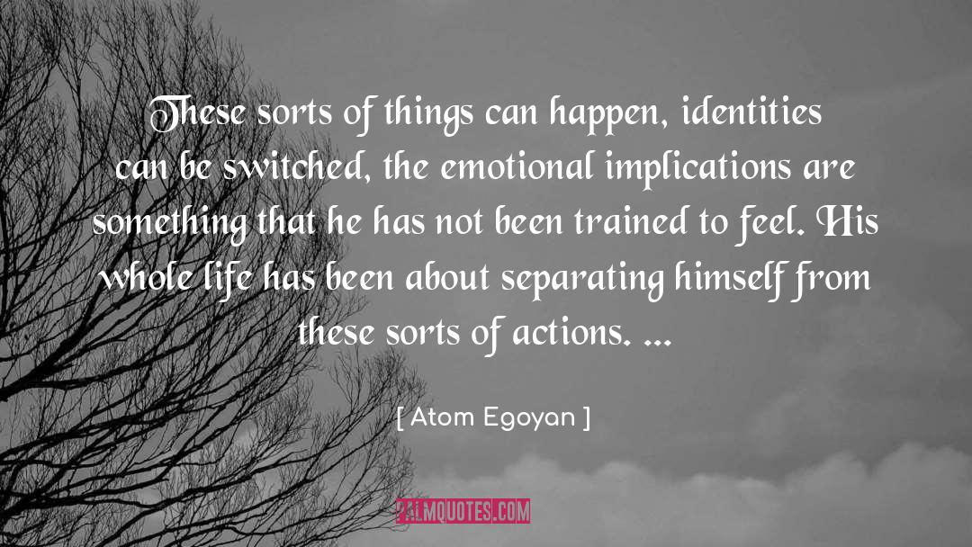 Implications quotes by Atom Egoyan