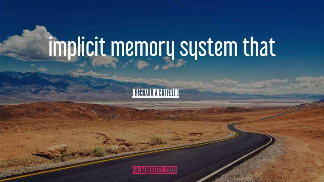 Implicit Memory quotes by Richard A Chefetz