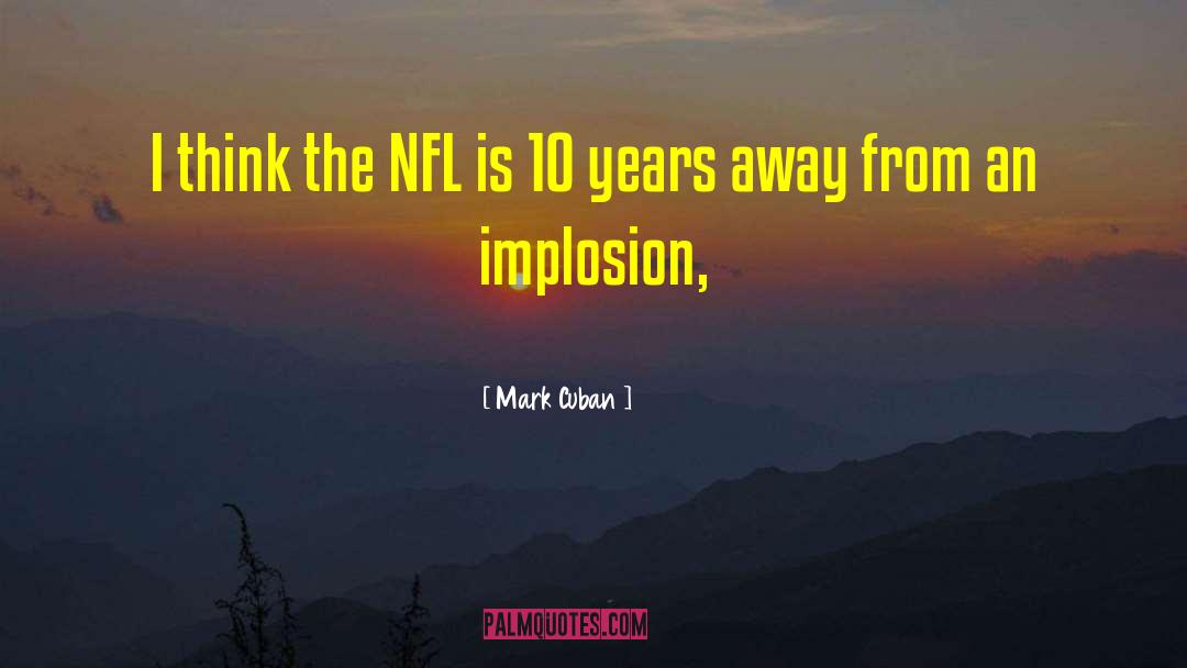 Implosion quotes by Mark Cuban