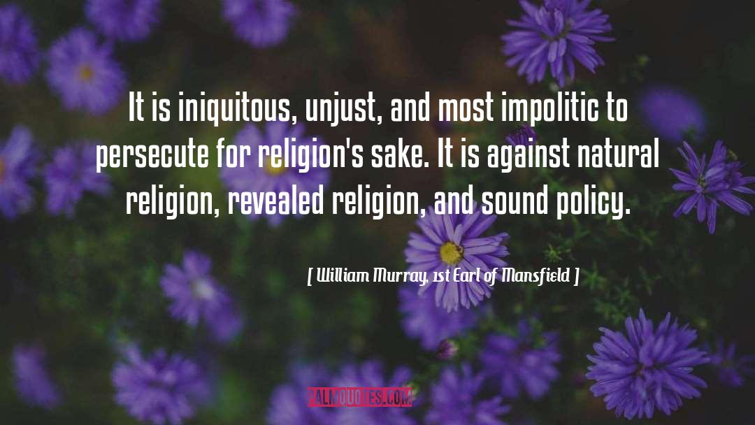 Impolitic quotes by William Murray, 1st Earl Of Mansfield