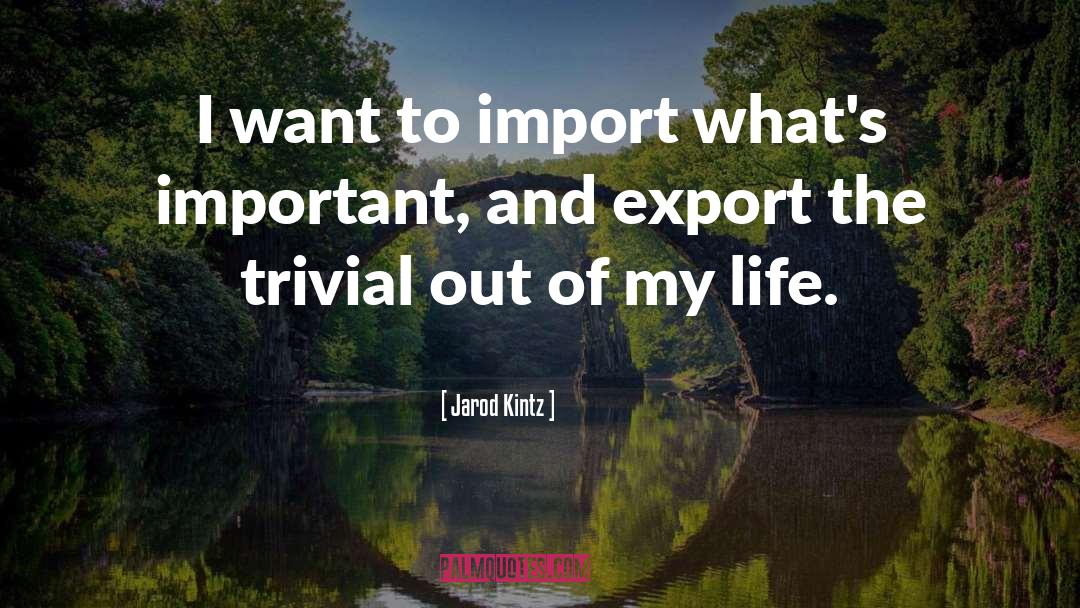 Import quotes by Jarod Kintz