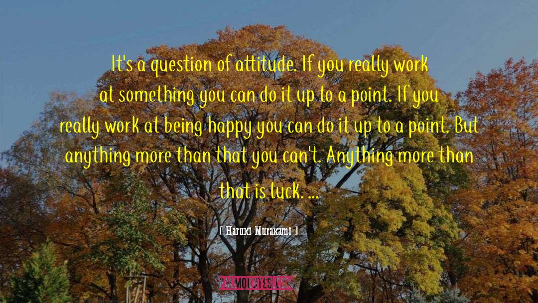 Importance Of Attitude quotes by Haruki Murakami