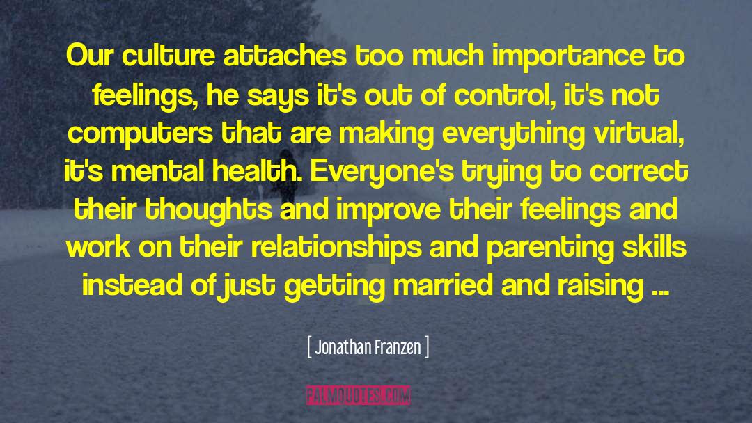 Importance Of Feelings quotes by Jonathan Franzen