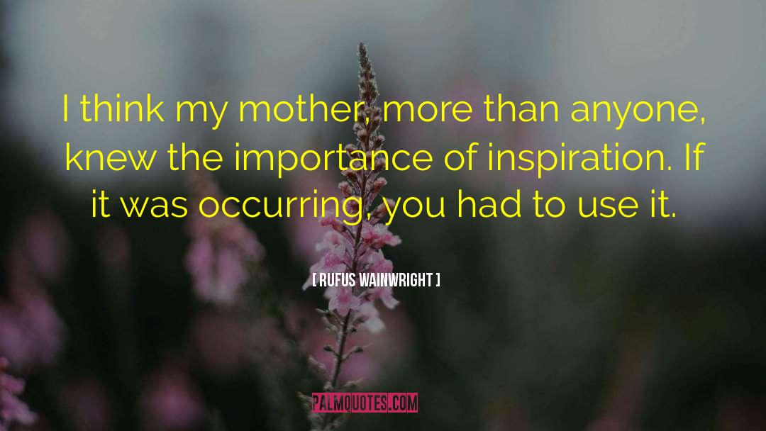 Importance Of Grandmothers quotes by Rufus Wainwright