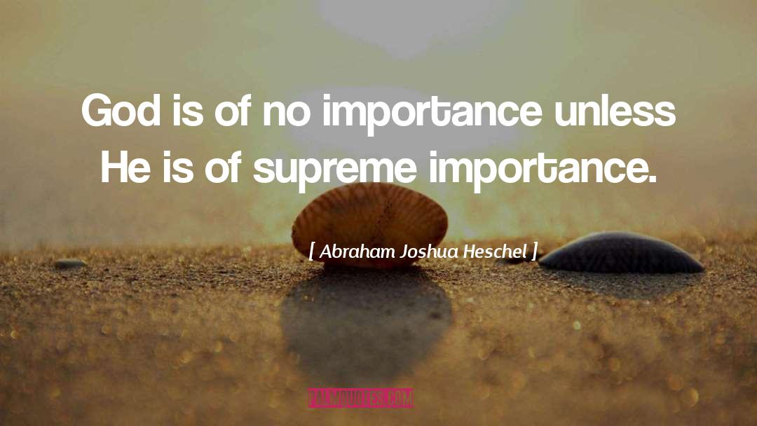 Importance Of Grandmothers quotes by Abraham Joshua Heschel