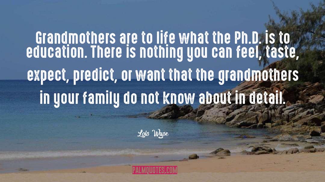 Importance Of Grandmothers quotes by Lois Wyse