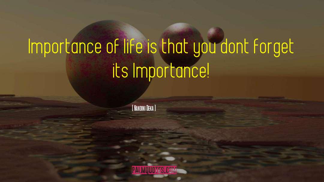 Importance Of Life quotes by Nandini Deka