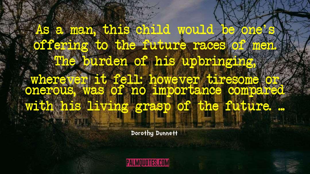 Importance Of Mothers quotes by Dorothy Dunnett