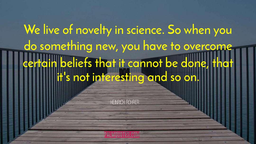 Importance Of Science quotes by Heinrich Rohrer