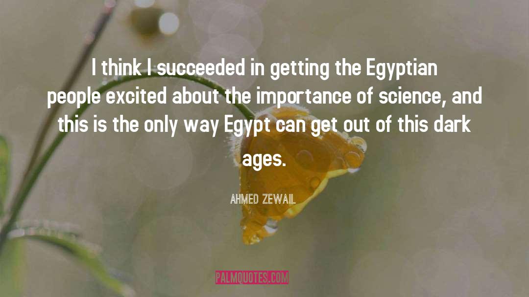 Importance Of Science quotes by Ahmed Zewail