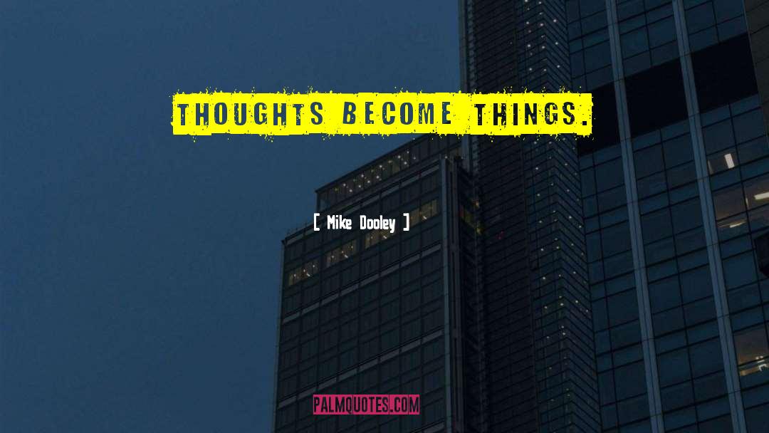 Importance Of Thoughts quotes by Mike Dooley