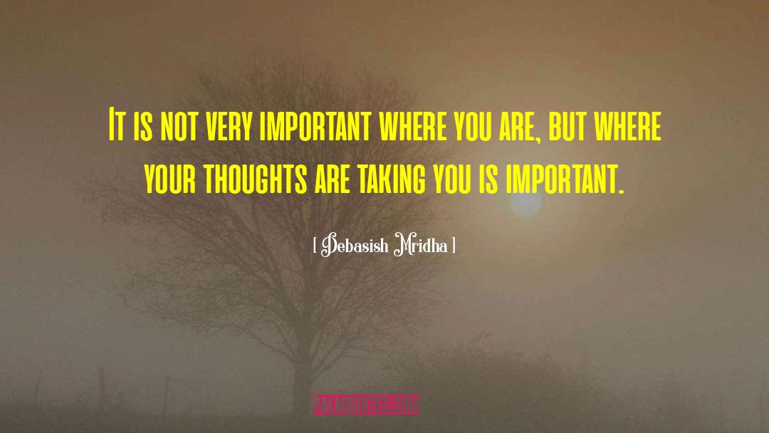 Importance Of Thoughts quotes by Debasish Mridha