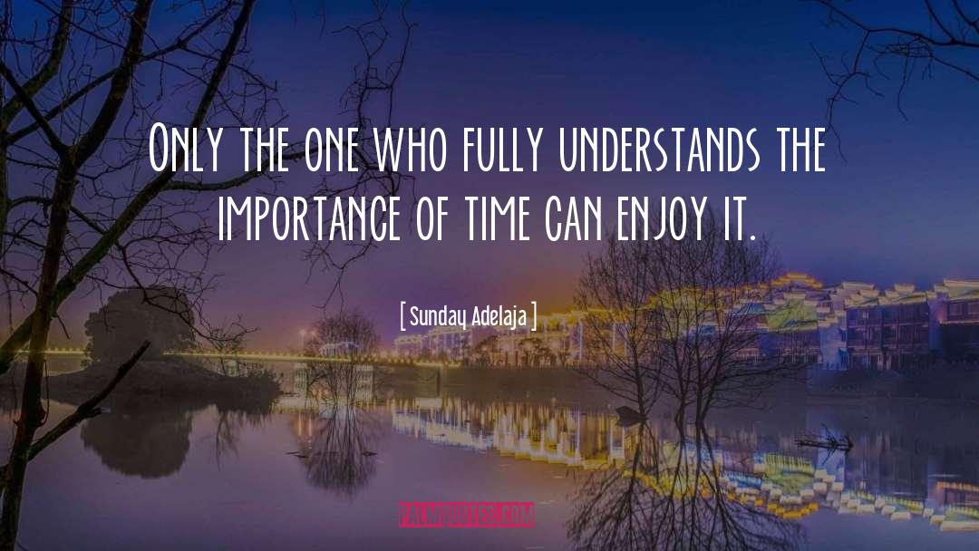 Importance Of Time quotes by Sunday Adelaja