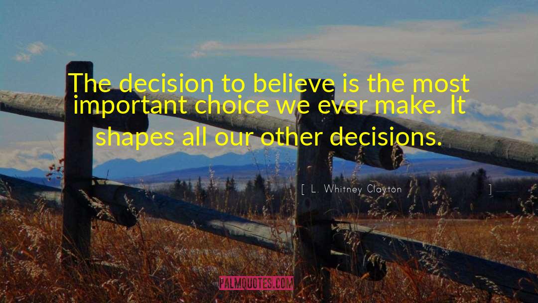 Important Choices quotes by L. Whitney Clayton