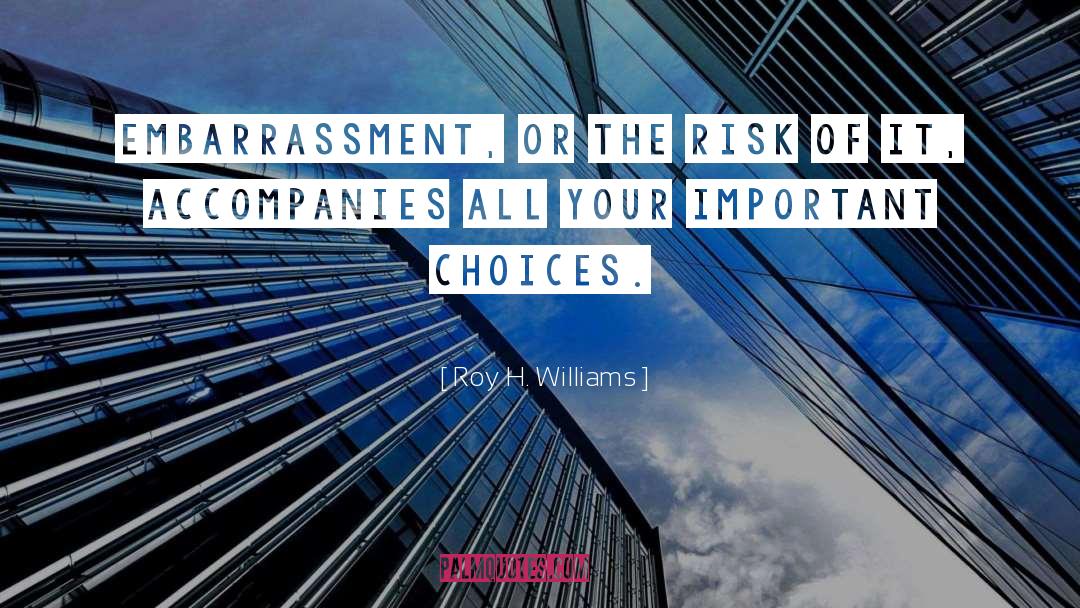 Important Choices quotes by Roy H. Williams