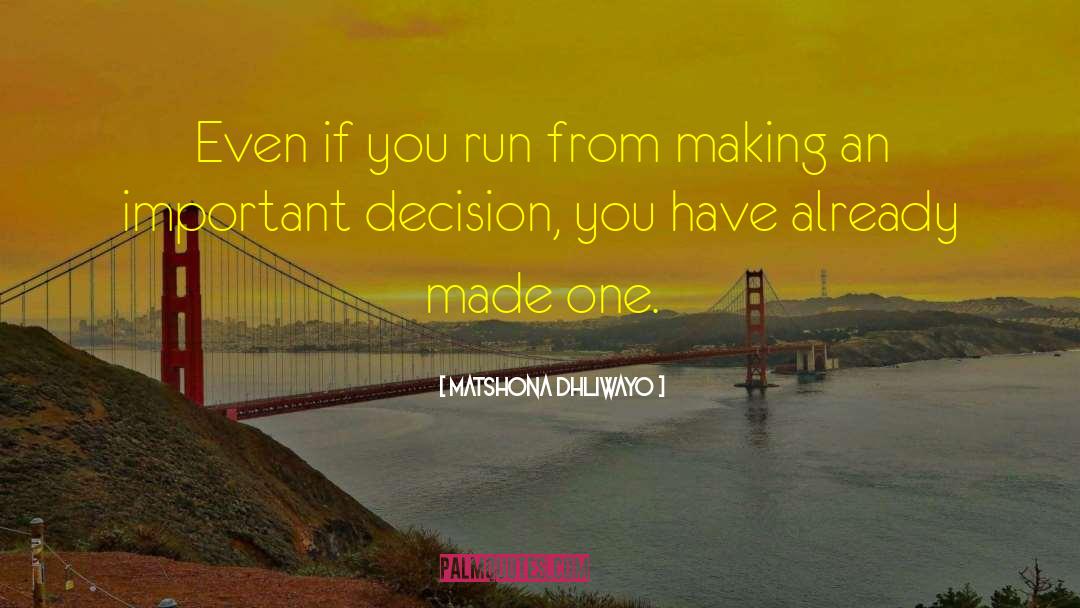 Important Decision quotes by Matshona Dhliwayo