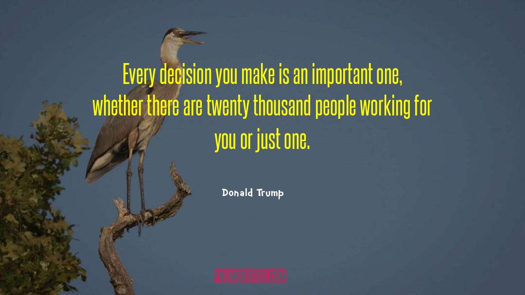 Important Decision quotes by Donald Trump