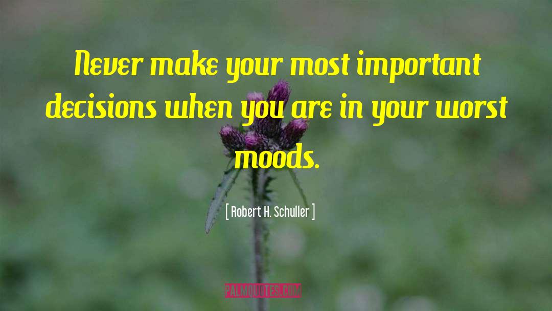 Important Decisions quotes by Robert H. Schuller