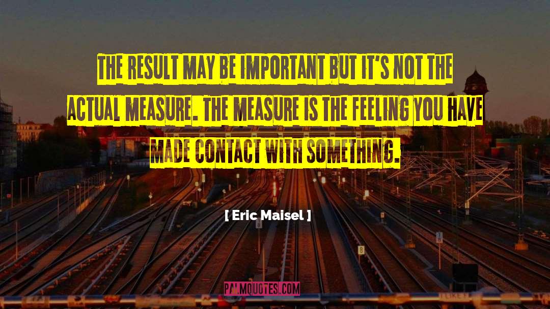 Important Decisions quotes by Eric Maisel