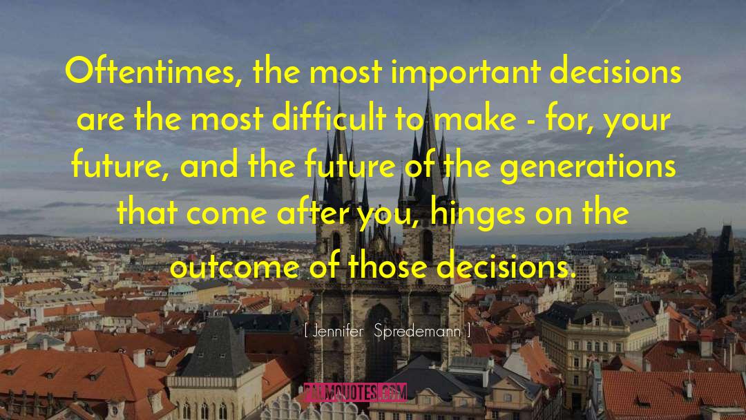 Important Decisions quotes by Jennifer  Spredemann