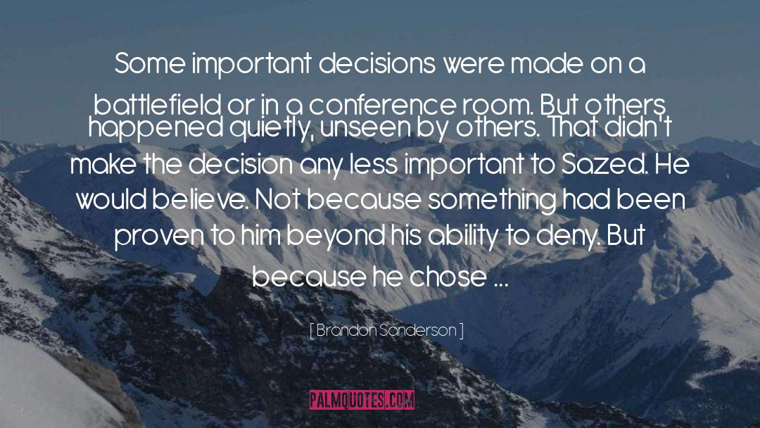 Important Decisions quotes by Brandon Sanderson