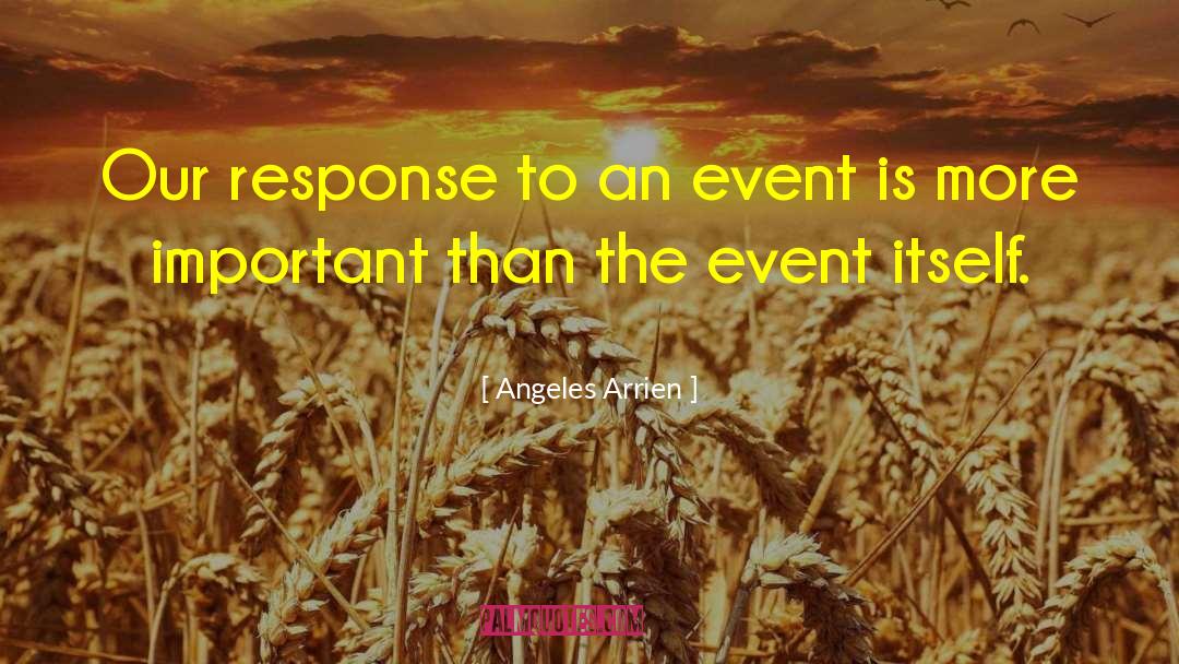 Important Events quotes by Angeles Arrien