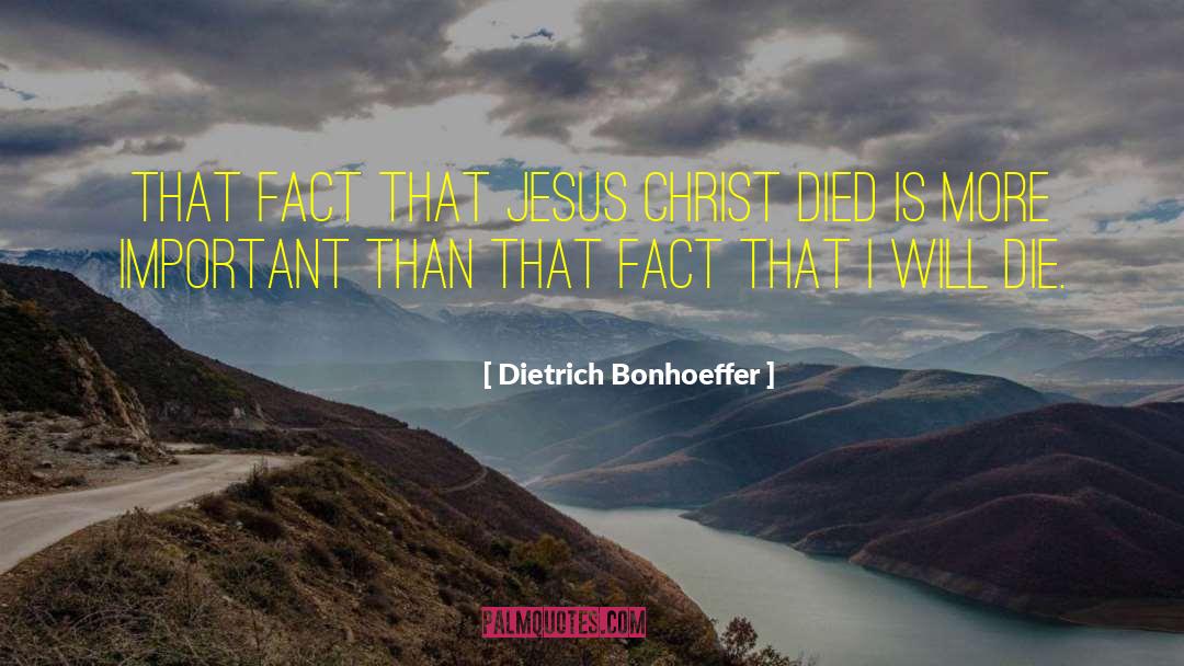 Important Facts quotes by Dietrich Bonhoeffer