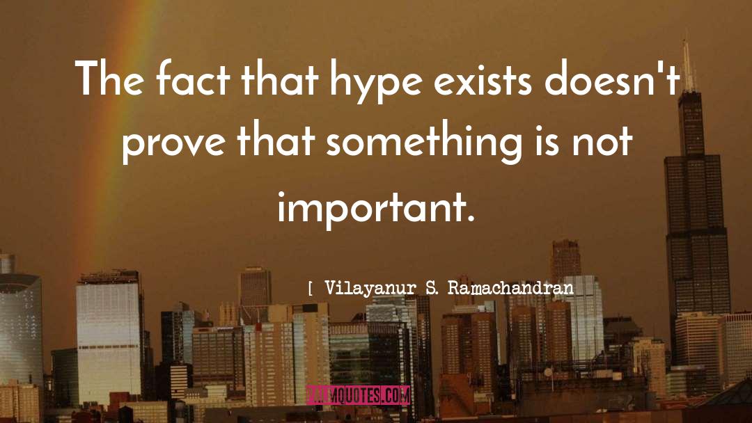 Important Facts quotes by Vilayanur S. Ramachandran