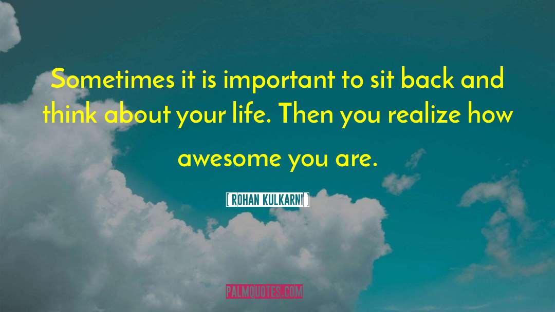 Important Life quotes by Rohan Kulkarni