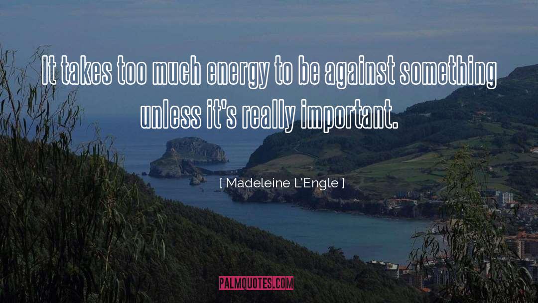 Important Life quotes by Madeleine L'Engle