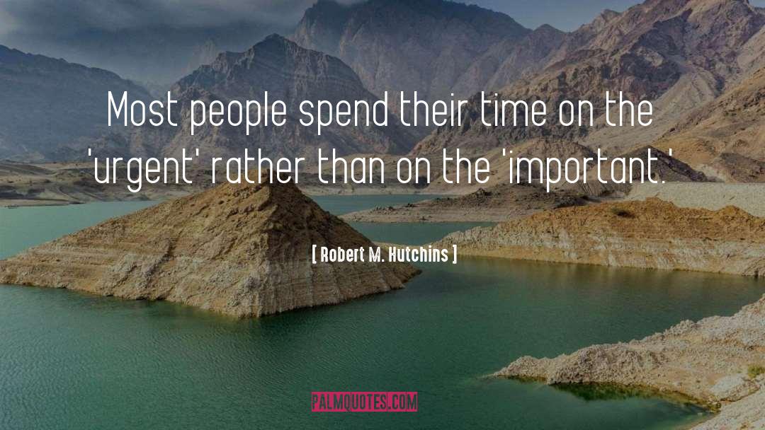 Important People quotes by Robert M. Hutchins